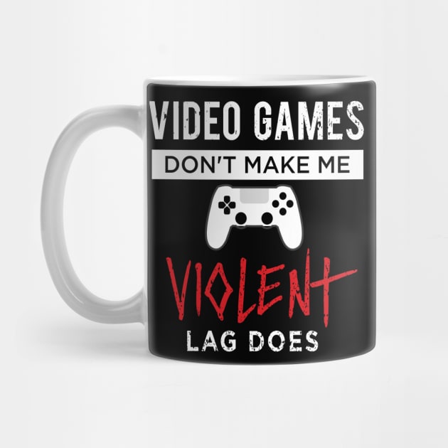 Video Games Don't Make Me Violent Lag Does by amalya